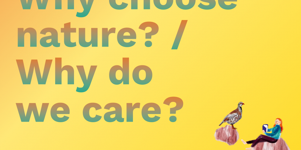 Why choose nature? / Why do we care? Open call 